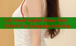 Loli Island English Name Hub Unlock Fun Language Learning